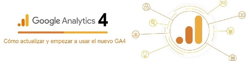 Google Analytics 4: cómo actualizar y empezar a usar el nuevo GA4